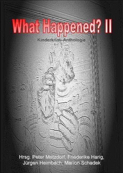 What happened? II: Kinderkrimi - Anthologie Fantasy & Sci-Fi