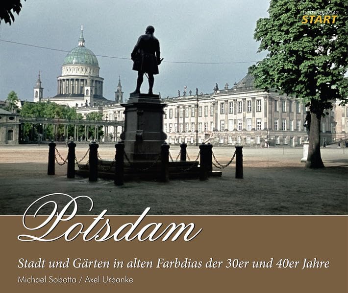 Potsdam: Stadt und Gärten in alten Farbdias der 30er und 40er Jahre Politics & History