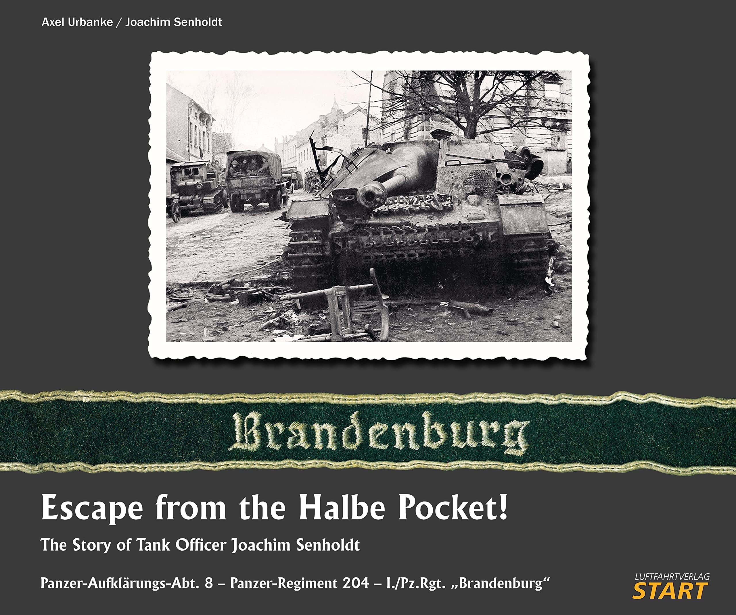 Dem Kessel von Halbe entkommen: Der Weg des Panzeroffiziers Joachim Senholdt Politics & History