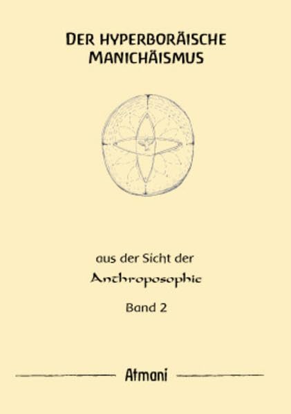 Der hyperboräische Manichäismus Band 2: Aus der Sicht der Anthoposophie Religion & Esotericism