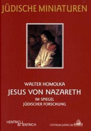 Jesus von Nazareth im Spiegel jüdischer Forschung (Jüdische Miniaturen: Herausgegeben von Hermann Simon) Religion & Esotericism
