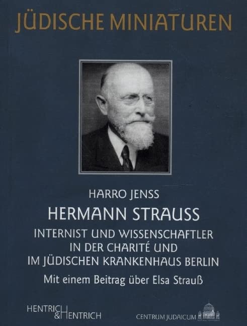 Hermann Strauß: Internist und Wissenschaftler in der Charité und im Jüdischen Krankenhaus Berlin (Jüdische Miniaturen: Herausgegeben von Hermann Simon) Medicine