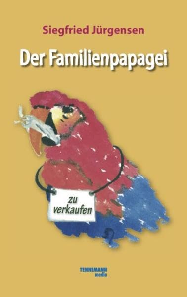 Der Familienpapagei: Siegfried Jürgensen Contemporary literature