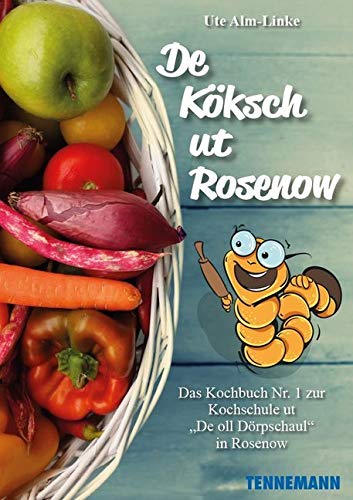 De Köksch ut Rosenow: Das Kochbuch Nr. 1 zur Kochschule ut „De oll Dörpschaul“ in Rosenow Leisure, Home & Garden