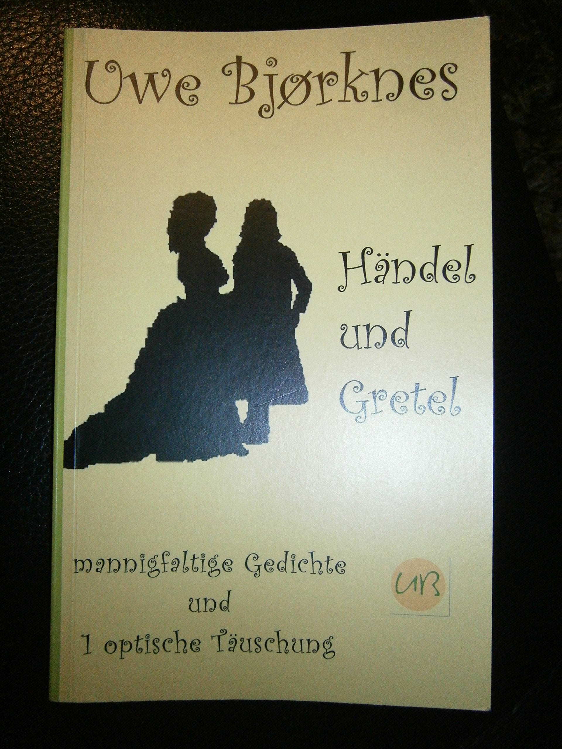 Händel und Gretel: mannigfaltige Gedichte und 1 optische Täuschung Poetry