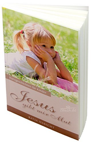 Jesus gibt mir Mut - Kurzgeschichten für Kinder Books