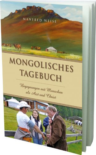 Mongolisches Tagebuch - Begegnungen mit Menschen als Arzt und Christ Books