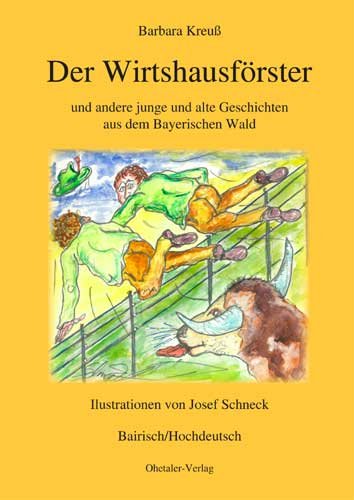 Der Wirtshausförster: und andere junge und alte Geschichten aus dem Bayerischen Wald Historical Fiction