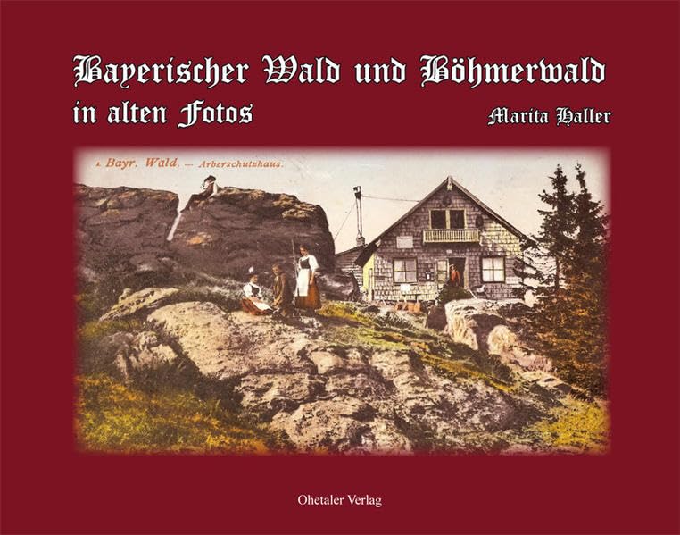 Bayerischer Wald und Böhmerwald in alten Fotos Leisure, Home & Garden
