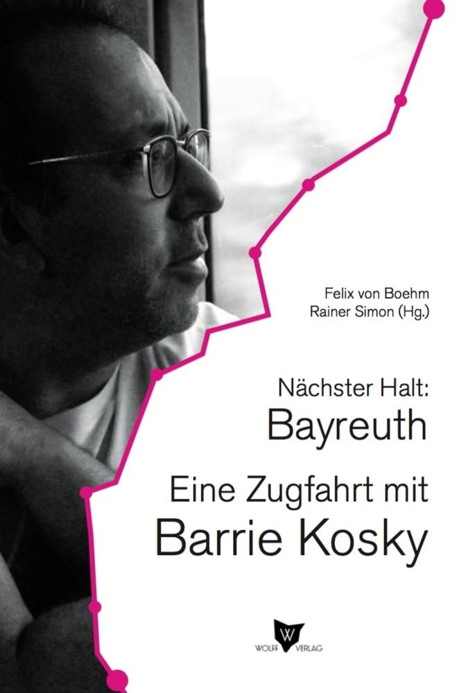Nächster Halt: Bayreuth. Eine Zugfahrt mit Barrie Kosky book