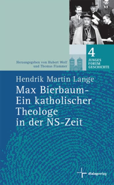 Max Bierbaum - Ein katholischer Theologe in der NS-Zeit (Junges Forum Geschichte) Social Sciences