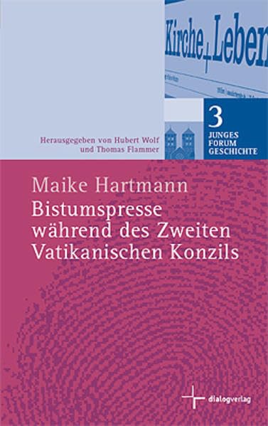 Bistumspresse während des Zweiten Vatikanischen Konzils (Junges Forum Geschichte) Religion & Esotericism