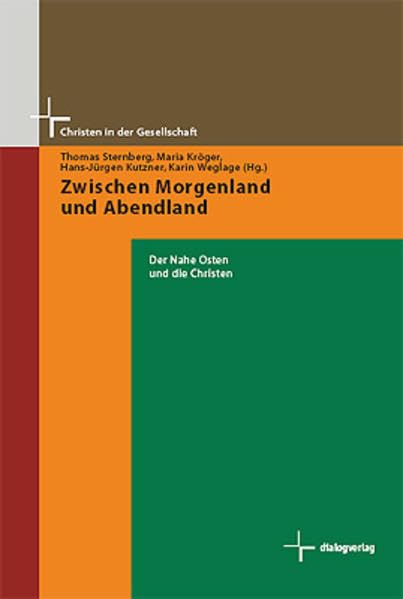 Zwischen Morgenland und Abendland: Der Nahe Osten und die Christen (Christen in der Gesellschaft) Religion & Esotericism