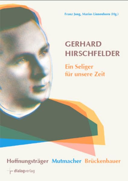 Gerhard Hirschfelder: Ein Seliger für unsere Zeit Religion & Esotericism