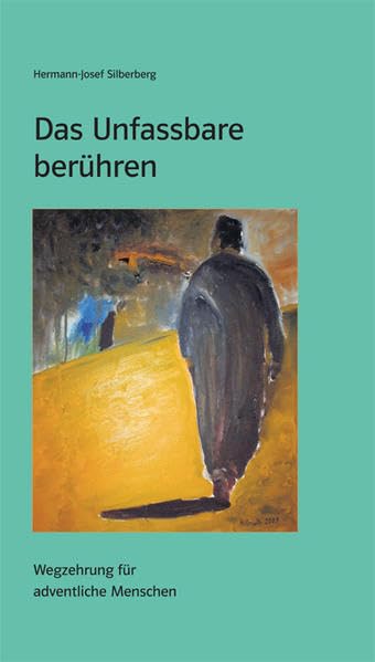 Das Unfassbare berühren: Wegzehrung für adventliche Menschen Religion & Esotericism