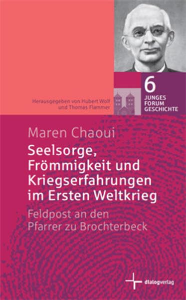 Seelsorge, Frömmigkeit und Kriegserfahrungen im Ersten Weltkrieg: Feldpost an den Pfarrer zu Brochterbeck book