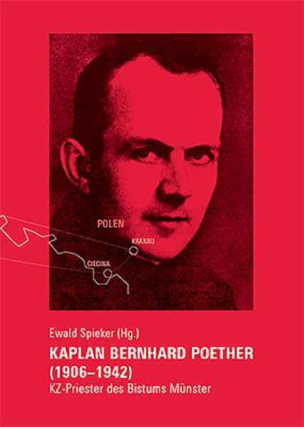 Kaplan Bernhard Poether (1906-1942): KZ-Priester des Bistums Münster German history