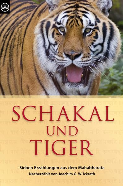Schakal und Tiger: Sieben Erzählungen aus dem Mahabharata. Nacherzählt von Joahim Ickrath Religion & Esotericism