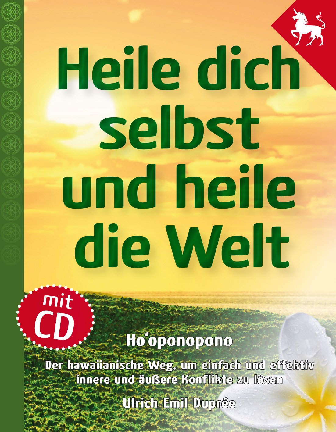 Heile dich selbst und heile die Welt - Hooponopono: Hooponopono - Der hawaiianische Weg, um einfach, schnell und effektiv Probleme und Konflikte zu ... effektiv innere und äußere Konflikte zu lösen Religion & Esotericism