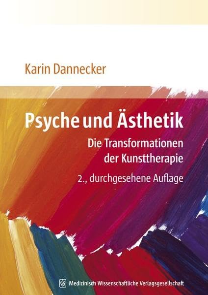 Psyche und Ästhetik: Die Transformationen der Kunsttherapie Health, Nutrition & Fitness