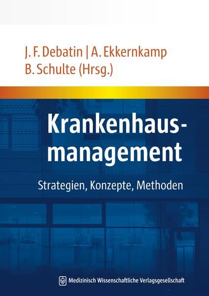 Krankenhausmanagement: Strategien, Konzepte, Methoden Medicine