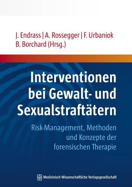Interventionen bei Gewalt- und Sexualstraftätern: Risk-Management, Methoden und Konzepte der forensischen Therapie Medicine