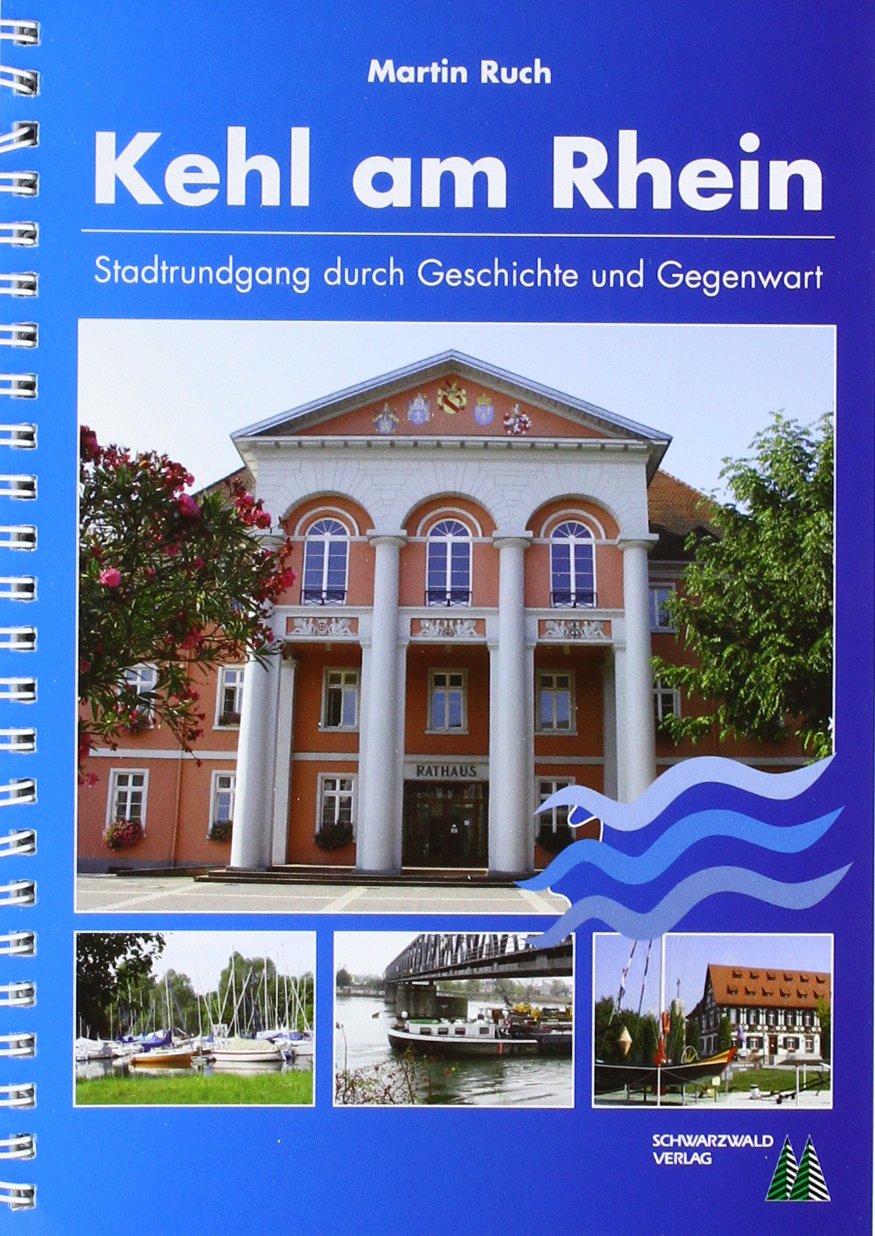 Kehl am Rhein: Stadtrundgang Geschichte und Gegenwart Leisure, Home & Garden