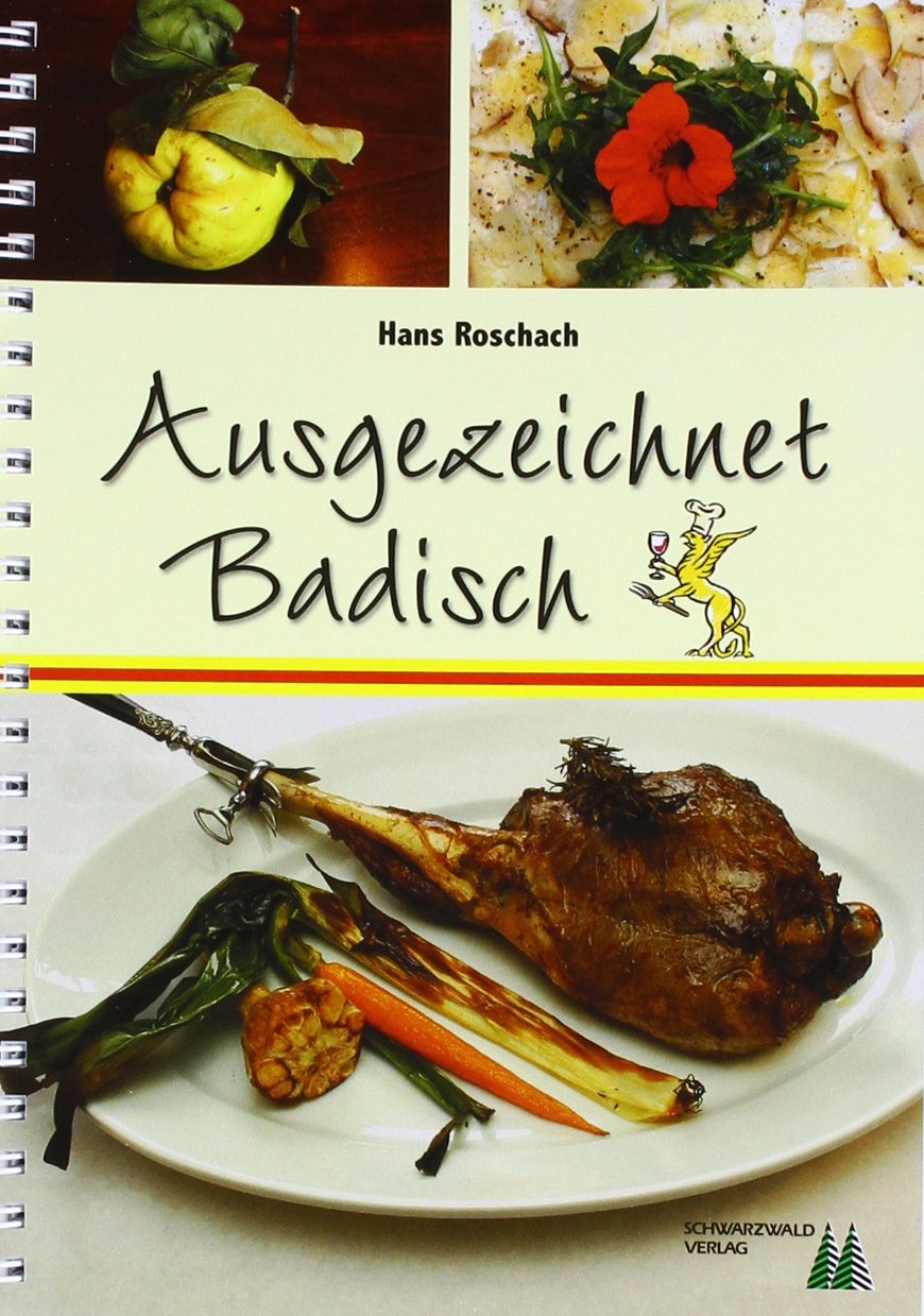 Ausgezeichnet Badisch 1: Klassische Küchenrezepte Cooking & Enjoying