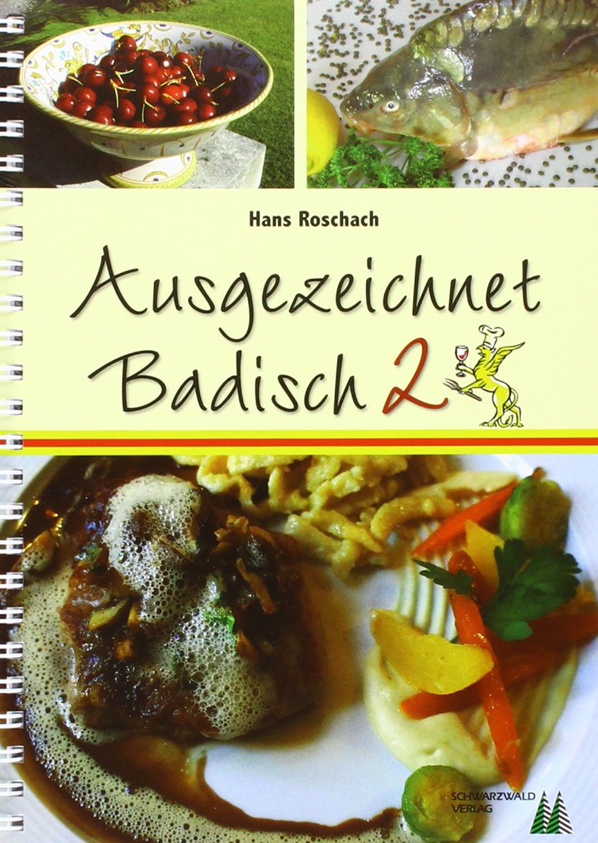 Ausgezeichnet Badisch 2: Klassische Küchenrezepte Cooking & Enjoying