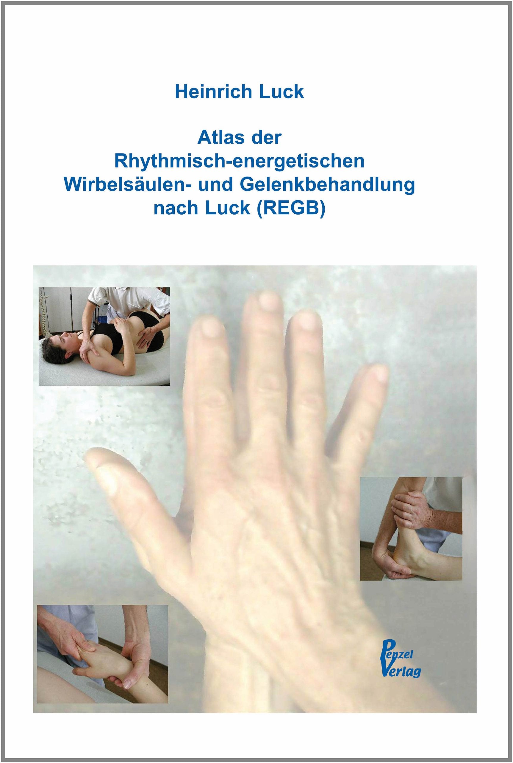 Atlas der Rhythmisch-energetischen Wirbelsäulen- und Gelenkbehandlung nach Luck (REGB) Medicine