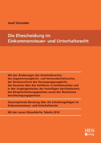 Die Ehescheidung im Einkommensteuer- und Unterhaltsrecht: Mit den Änderungen des Unterhaltsrechts, des Zugewinnausgleichs- und Vormundschaftsrechts, ... Tabelle 2010 sowie des Wachstumsbeschleunigu Law