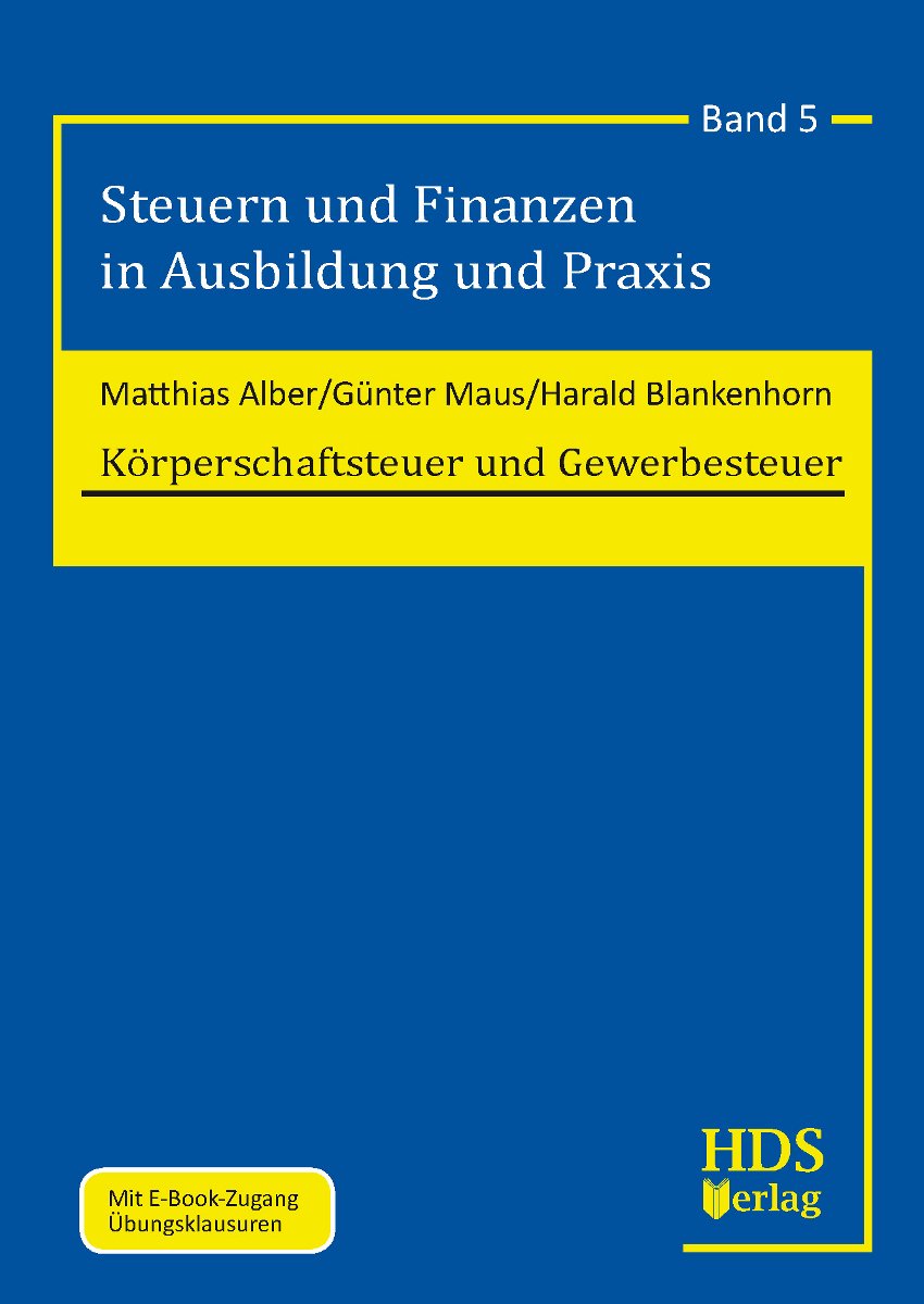 Steuern und Finanzen in Ausbildung und Praxis / Körperschaftsteuer und Gewerbesteuer: Mit kostenlosem E-Book Zugang Übungsklausuren mit Lösungen! Law