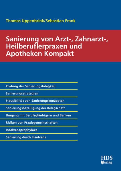 Sanierung von Arzt-, Zahnarzt-, Heilberuflerpraxen und Apotheken Kompakt: Prüfung der Sanierungsfähigkeit, Sanierungsstrategien, Plausibilität von ... Sanierung durch Insolvenz Medicine