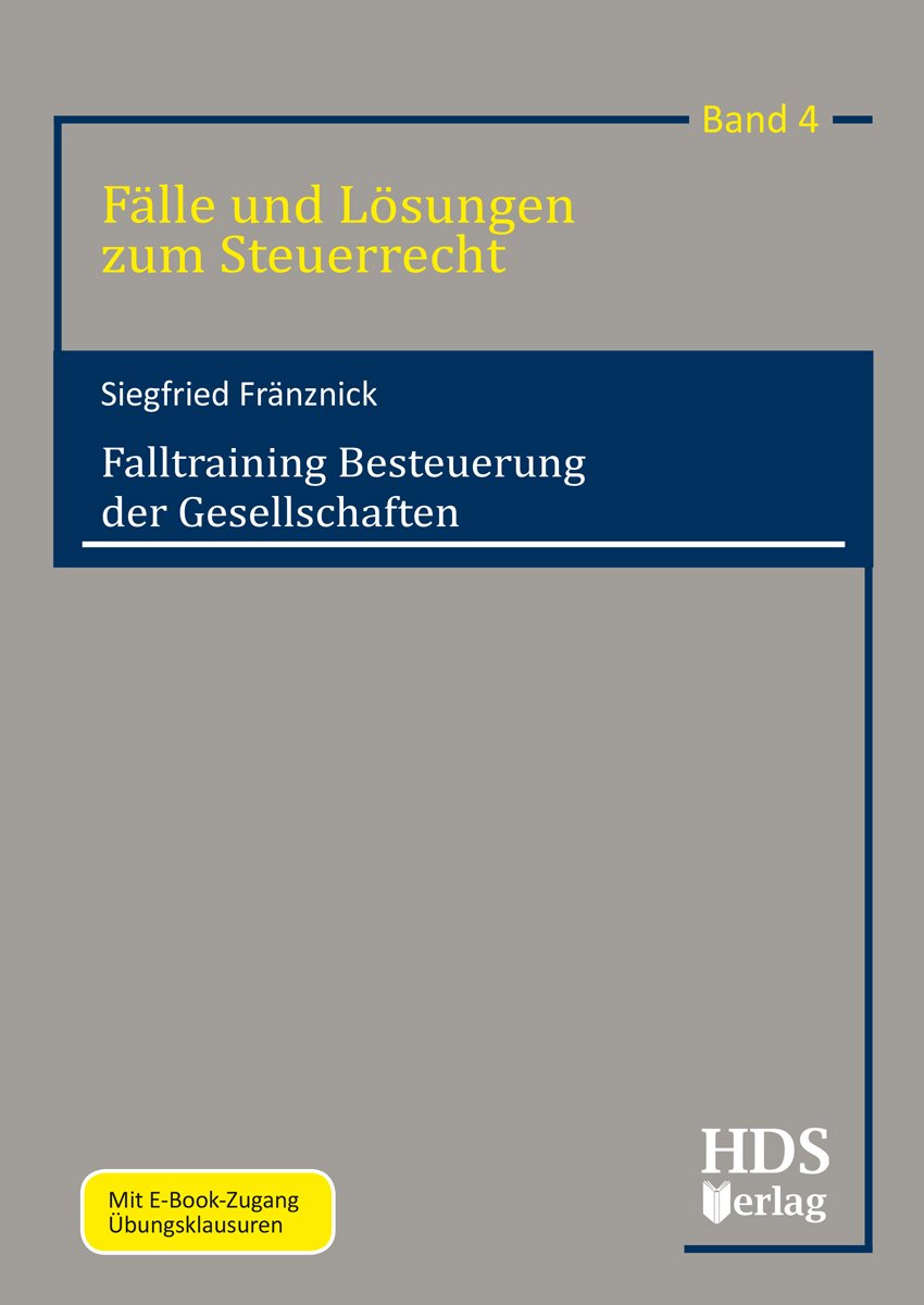 Falltraining Besteuerung der Gesellschaften, Fälle und Lösungen zum Steuerrecht, Band 4 book
