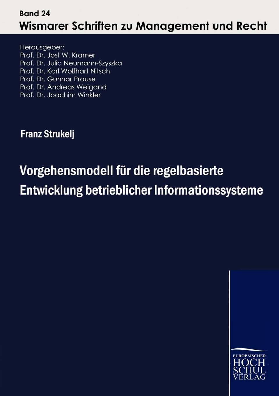 Vorgehensmodell für die regelbasierte Entwicklung betrieblicher Informationssysteme (Wismarer Schriften zu Management und Recht) Law
