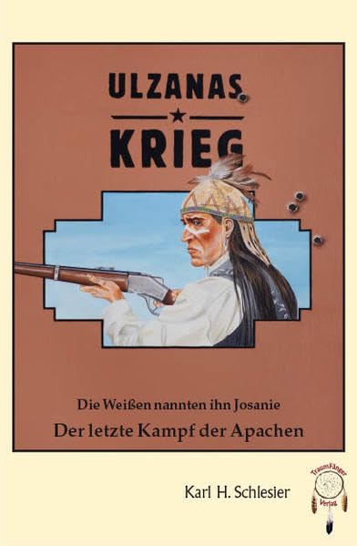 Ulzanas Krieg, die Weißen nannten ihn Josanie - Der letzte Kampf der Apachen Historical Fiction
