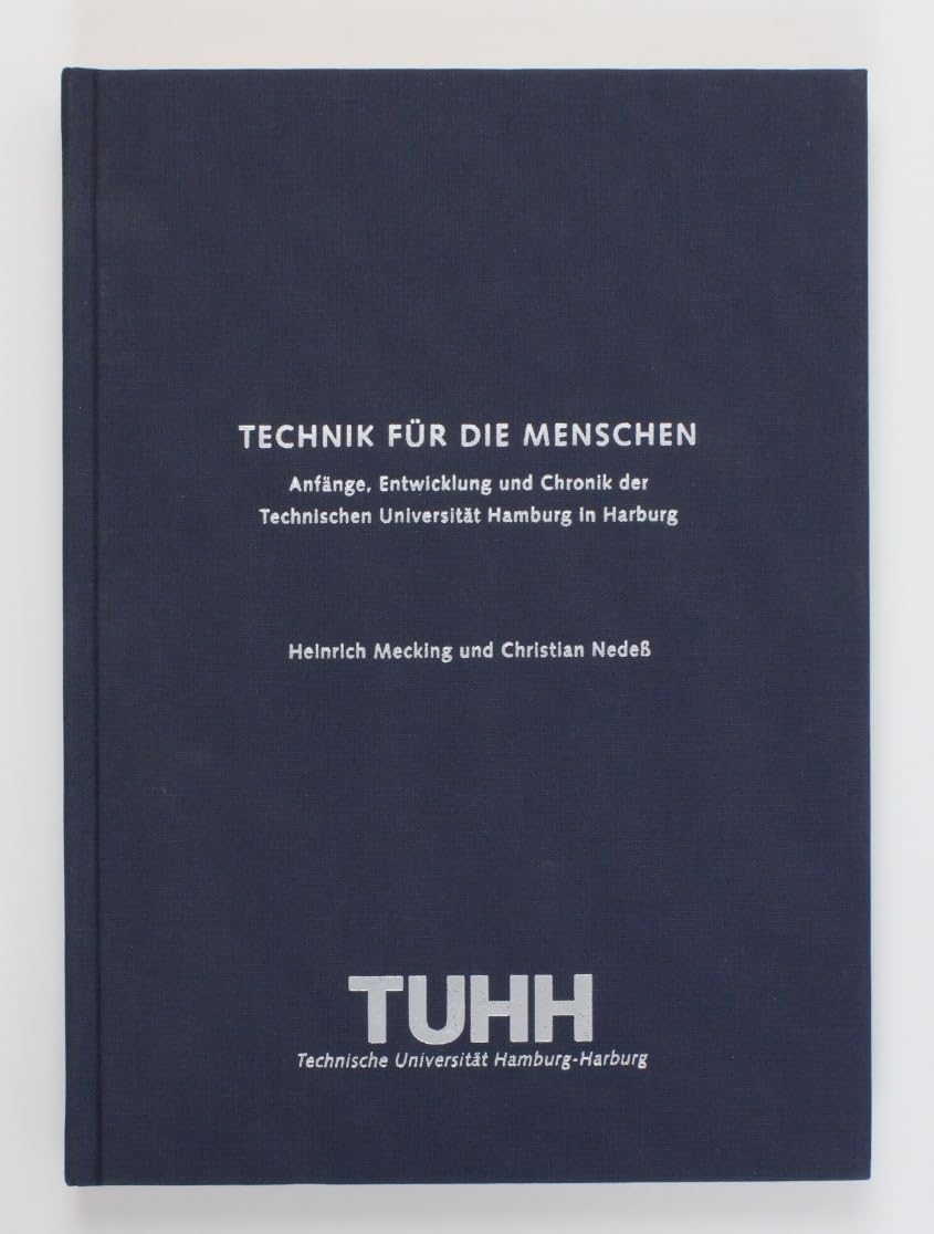 Technik für die Menschen: Anfänge, Entwicklung und Chronik der Technischen Universität Hamburg in Harburg Reference Books