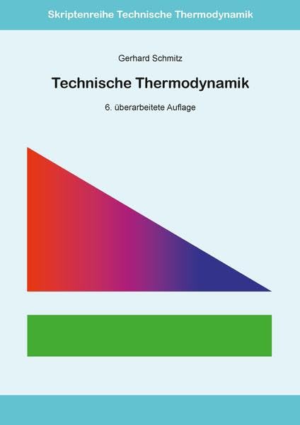 Technische Thermodynamik: 6. überarbeitete Auflage ISSN 1868-3398 (Skriptenreihe Technische Thermodynamik) book