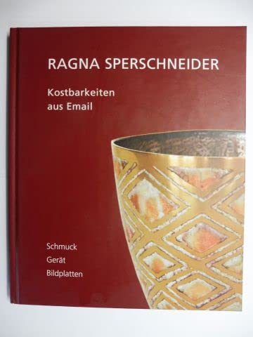 Ragna Sperschneider. Kostbarkeiten aus Email. Schmuck - Gerät - Bildplatten Film, Art & Culture