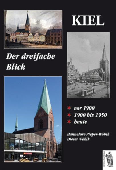 Kiel - Der dreifache Blick: 1900 - 1900 bis 1950 und heute Politics & History