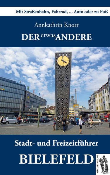 Bielefeld - Der etwas andere Stadt- und Freizeitführer: Mit Straßenbahn, Fahrrad, . . . Auto oder zu Fuß Leisure, Home & Garden