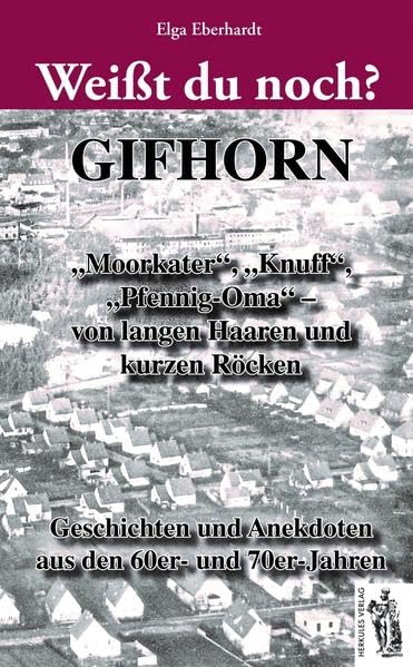 Weißt du noch? Gifhorn: Geschichten und Anekdoten aus den 60er/70er Jahren Leisure, Home & Garden