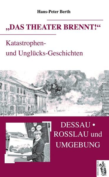 Das Theater brennt: Dessau, Rosslau und Umgebung Leisure, Home & Garden
