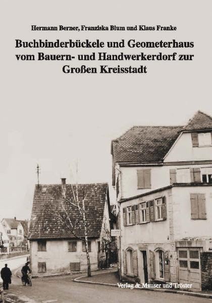 Buchbinderbückele und Geometerhaus: vom Bauern- und Handwerkerdorf zur großen Kreisstadt Politics & History