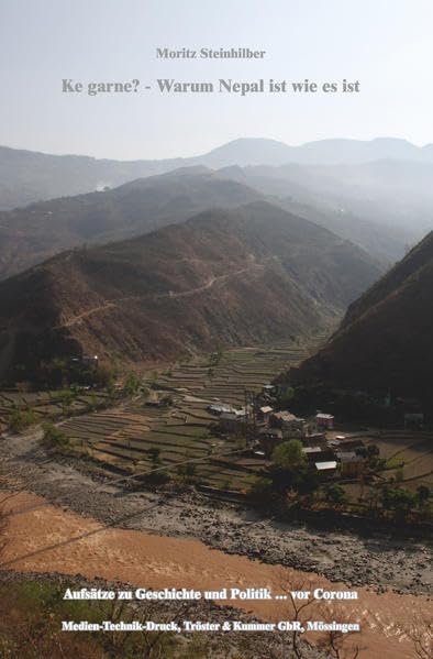 Ke garne? - Warum Nepal ist wie es ist: Aufsätze zu Geschichte und Politik... vor Corona book