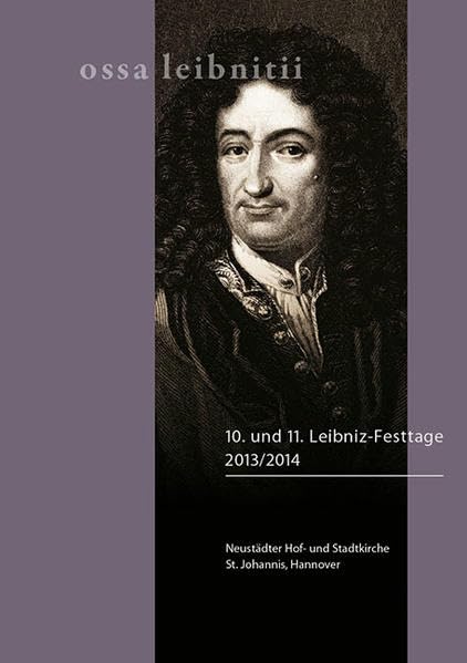 10. und 11. Leibniz-Festtage 2013/2014: Predigten und Vorträge Philosophy