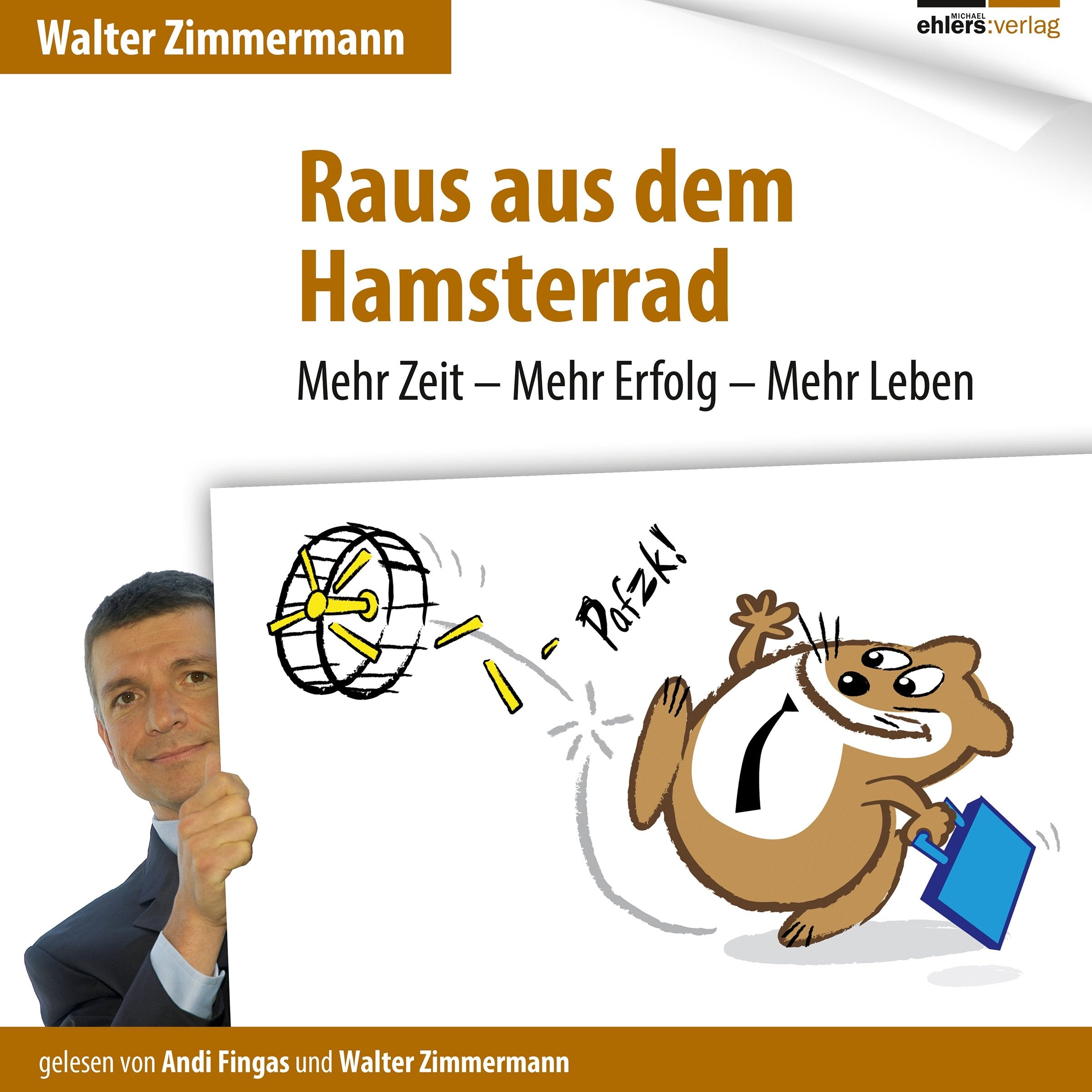 Raus aus dem Hamsterrad: Mehr Zeit - Mehr Erfolg - Mehr Leben Business, Finance & Career