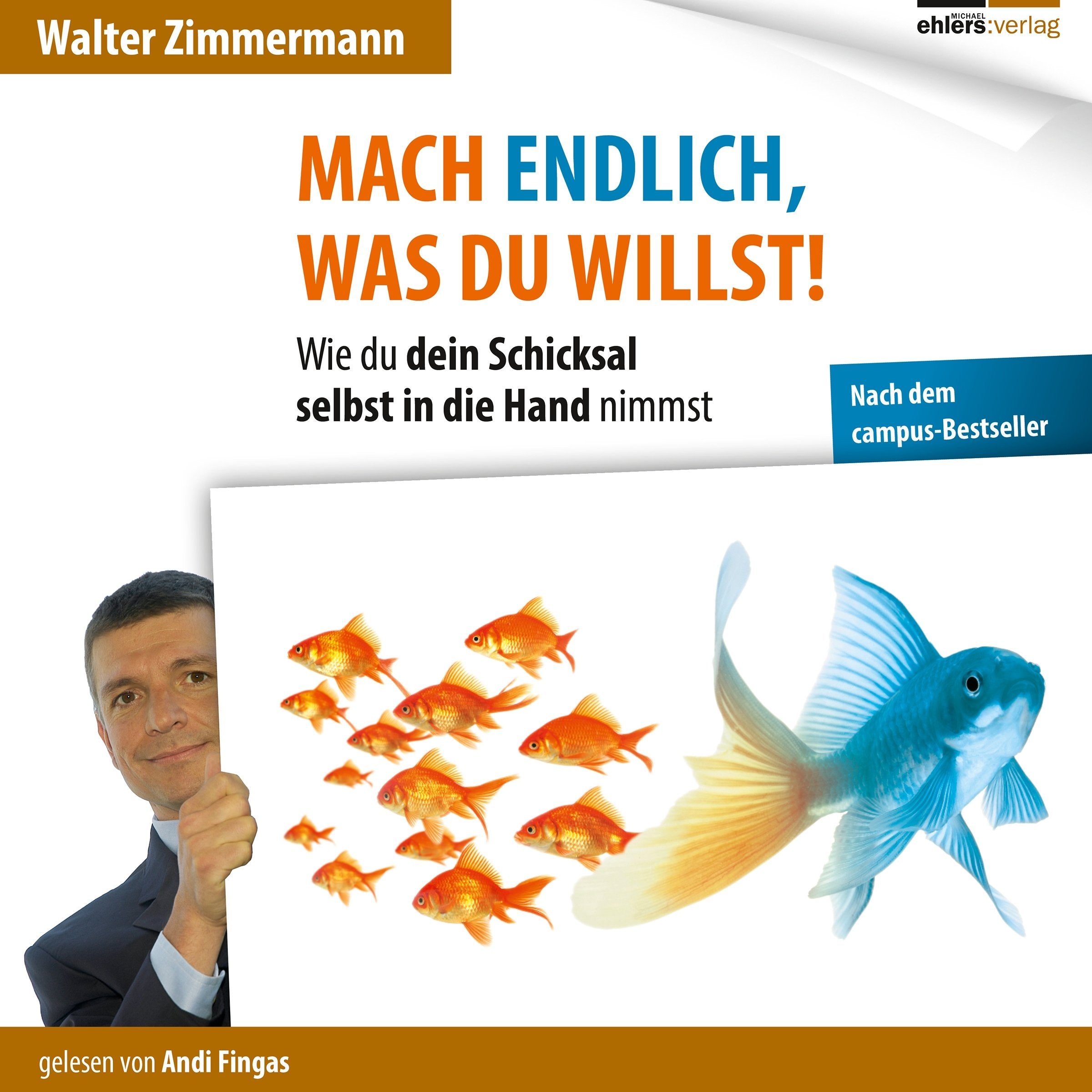 Mach endlich, was Du willst!: Wie Du Dein Schicksal selbst in die Hand nimmst Lifestyle