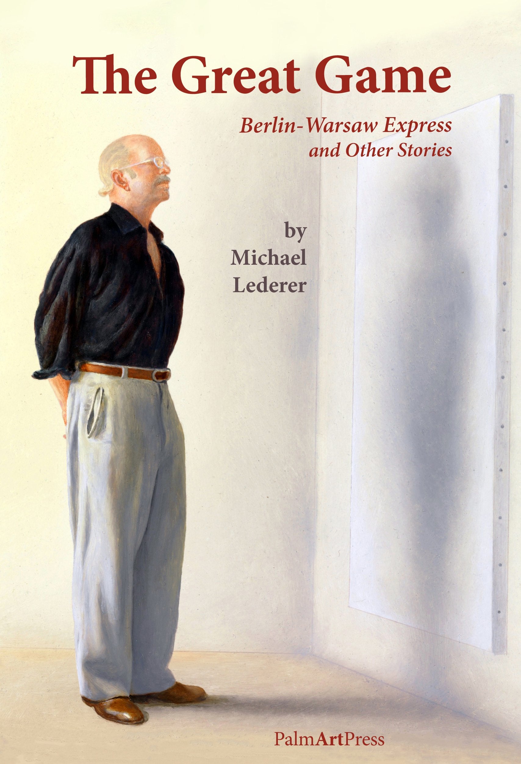 The Great Game: Berlin-Warsaw Express and Other Stories Essays & Short Stories