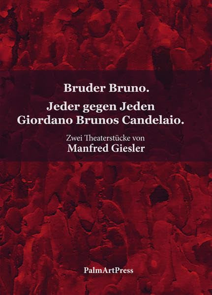 Bruder Bruno. Jeder gegen Jeden Giordano Brunos Candelaio. Drama